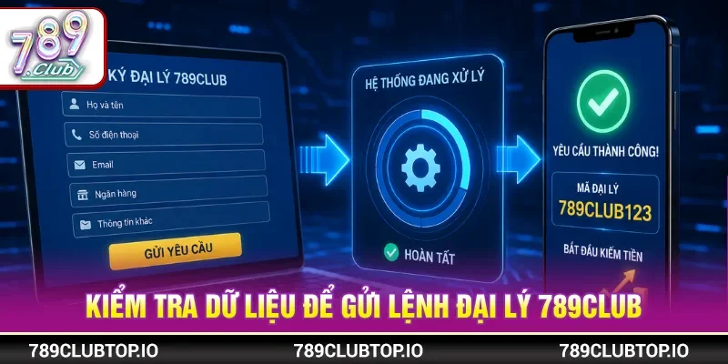 Kiểm tra dữ liệu và yêu cầu tham gia đại lý 789CLUB