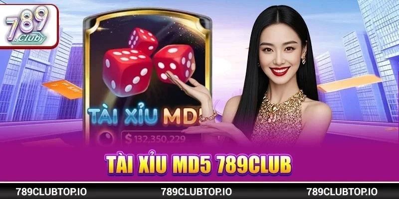 Tài Xỉu MD5 789CLUB: Cá Cược Công Nghệ Cao, Uy Tín #1
