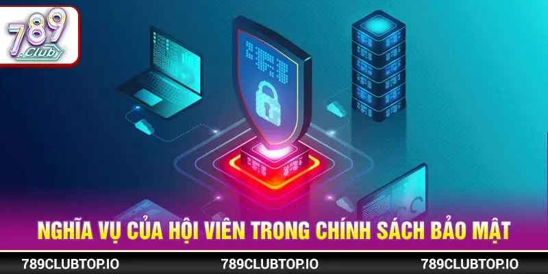 Thực hiện nghĩa vụ tại chính sách bảo mật chặt chẽ